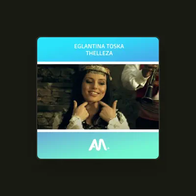 Listen to Eglantina Toska, watch music videos, read bio, see tour dates & more!