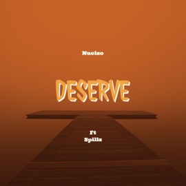 Deserve (feat. Spillz Ochai) Nuelzo
