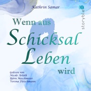 Wenn aus Schicksal Leben wird - Kathrin Samar & Storyble
