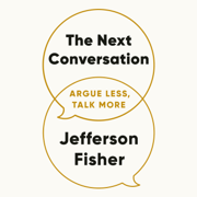 audiobook The Next Conversation: Argue Less, Talk More (Unabridged)