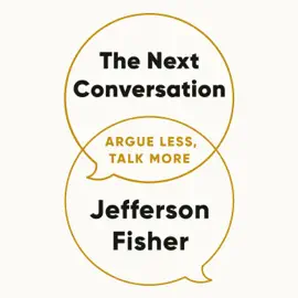 The Next Conversation: Argue Less, Talk More (Unabridged)