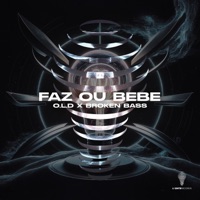 Faz Ou Bebe - Single - O.L.D & Broken Bass
