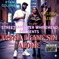 Tryna Leave Sin Alone (feat. Ryan Coleman & Melinda Kerr) - Single - Street Minister Whitehead