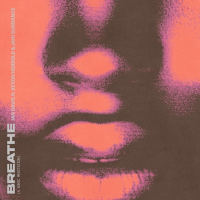 Breathe(A Sonic Meditation) (feat. Keyon Harrold & Jahi Sundance) - Single