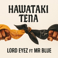 Hawataki Tena (feat. Mr Blue) - Single - Lord Eyez