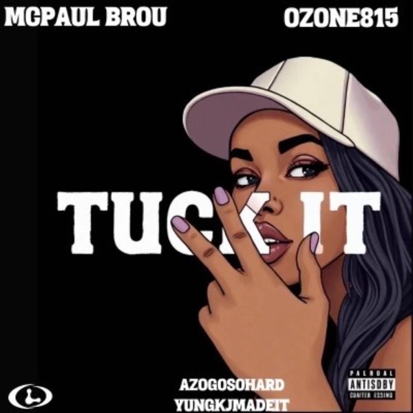 Tuck It! (feat. Ozone815 & Azgosohard)