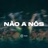 Não a Nós