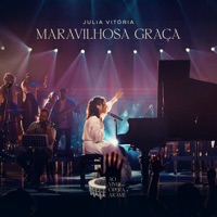 Maravilhosa Graça (Ao Vivo) - Single - Julia Vitória