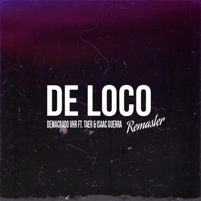 De Loco (feat. Taer & Isaac Guerra) - Single