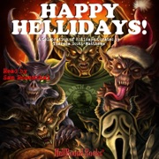 Happy Hellidays! (Unabridged) - HellBound Books Publishing LLC, Stone Wallace, Dan A. Cardoza, Greg Patrick, Scott McGregor, Alistair Ray, Joseph Buckley, R.P. Serin, Sergio Palumbo & Rami Ungar
