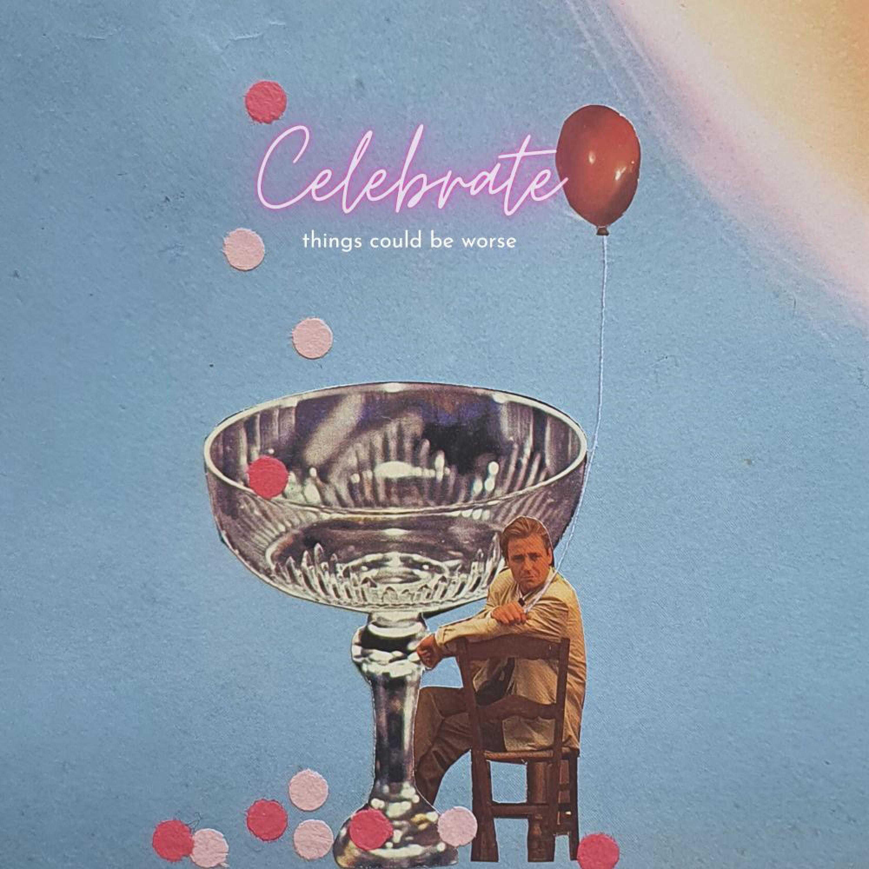 Celebrate (Things Could Be Worse) - Single
