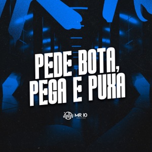 Pede Bota, Pega e Puxa (feat. MC Mr Bim & Yuri Redicopa)