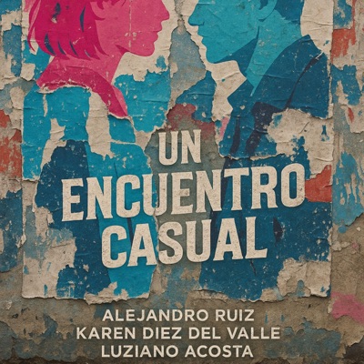 Encuentro casual (feat. Ale Ruiz & Karen Diez Del Valle) - Single