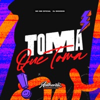 Toma Que Toma - Single - Dj Bigodin & MC BM OFICIAL
