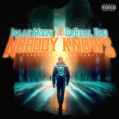 Nobody Knows (feat. Isaac Moon & DaReal Dro) - Single