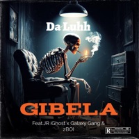 Gibela (feat. JR iGhost, Galaxy Gang & 2BOI) - Single - Da luhh