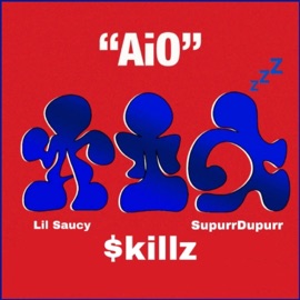 AiO (feat. Lil Saucy & SupurrDupurr) $Killz