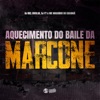 Aquecimento do Baile da Marcone - Single