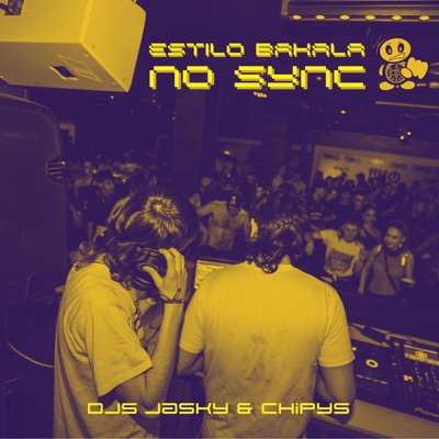 DJs Jasky & Chipys - Estilo Bakala (MAKINA SIN SYNC)