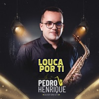 Louca por Ti - Single - Pedro Henrique Sax