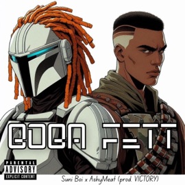 BOBA FETT (feat. AshyMeat) Suni Boi