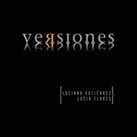 Versiones (feat. Marcos Rodriguez, Lautaro Burgos, Juan Manuel Azcona & Rubén Goldín) - Luciano Gutiérrez & Lucio Flores