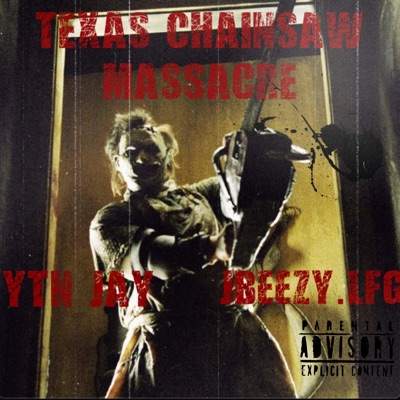 Texas Chainsaw Massacre (feat. Jbeezy.Lfg) - Single