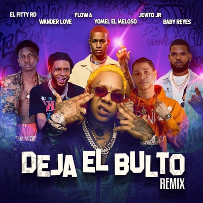 Deja el Bulto (Remix) [feat. F1 el Control, El fitty rd, Jevito Jr & Flow A] - Single