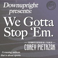 We Gotta Stop 'Em (feat. Corey Pietrzak) - Single - Downupright