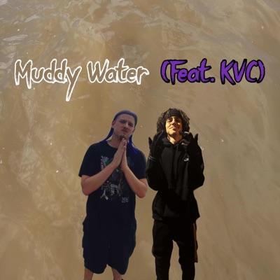Muddy Water (feat. KVC) - Single