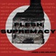 FLESH SUPREMACY Single