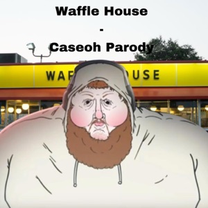 Waffle House - Caseoh Parody - Single