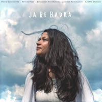 Ja Re Badra - Single - Hritik Sanghmitra, Kritika Pant, Basudhara Roy Munshi, Atharva Mangrulkar & Ajinkya Galande