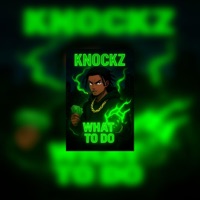 What To Do - Single - Knockz