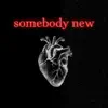 somebody new