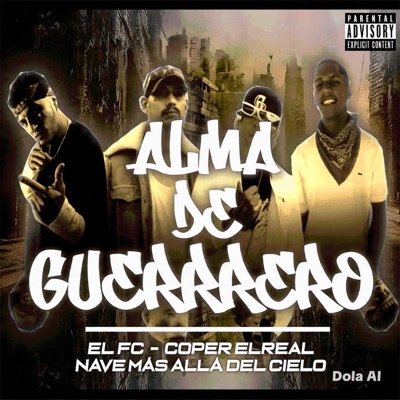 Alma De Guerrero (feat. El_FC, Coper El Real & Nave Más Allá Del Cielo) - Single