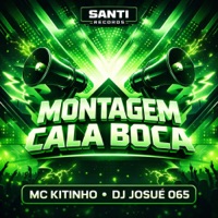Montagem Cala Boca - Single - DJ JOSUÉ 065 & Mc Kitinho