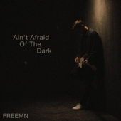 Ain't Afraid Of The Dark