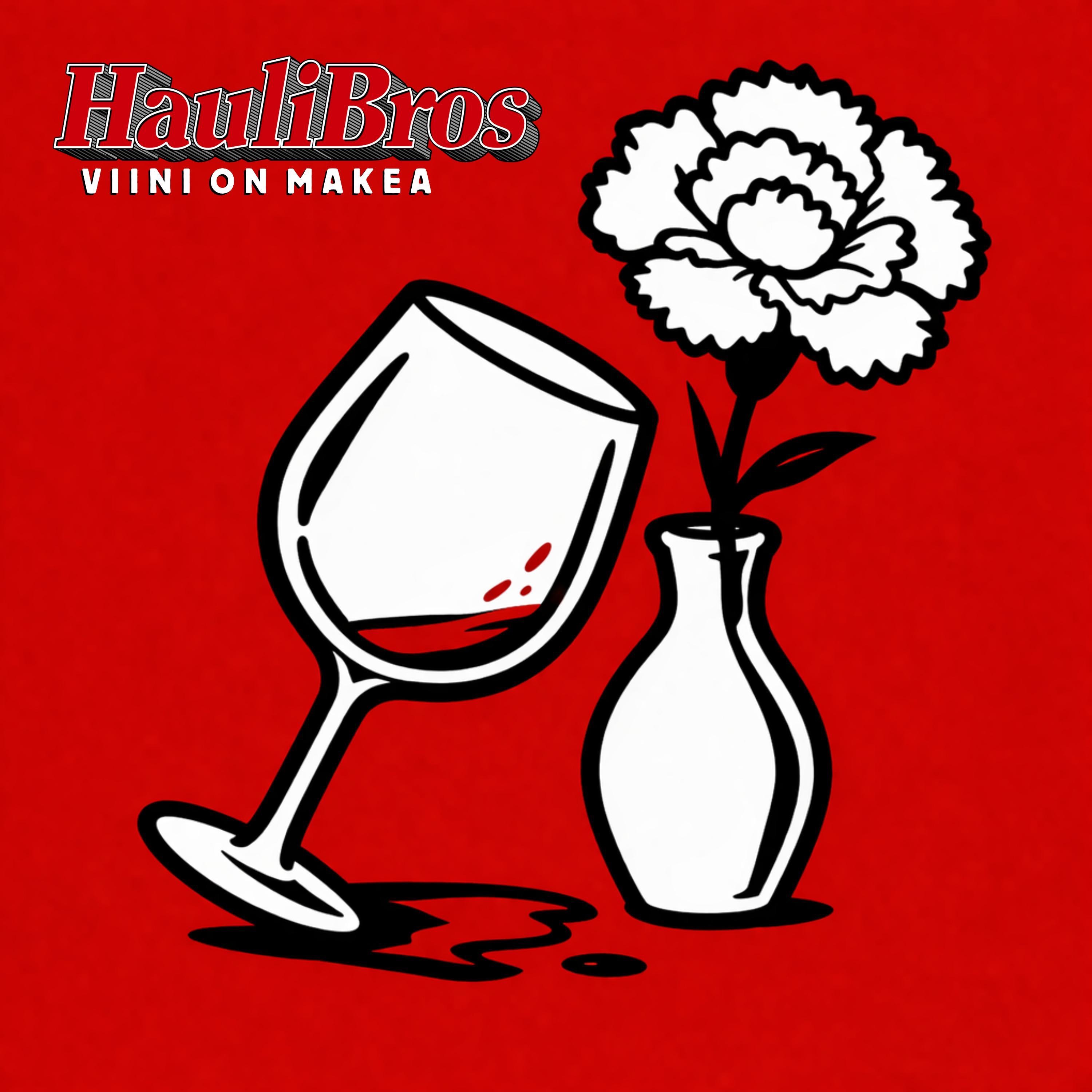 HAULI BROS - VIINI ON MAKEA