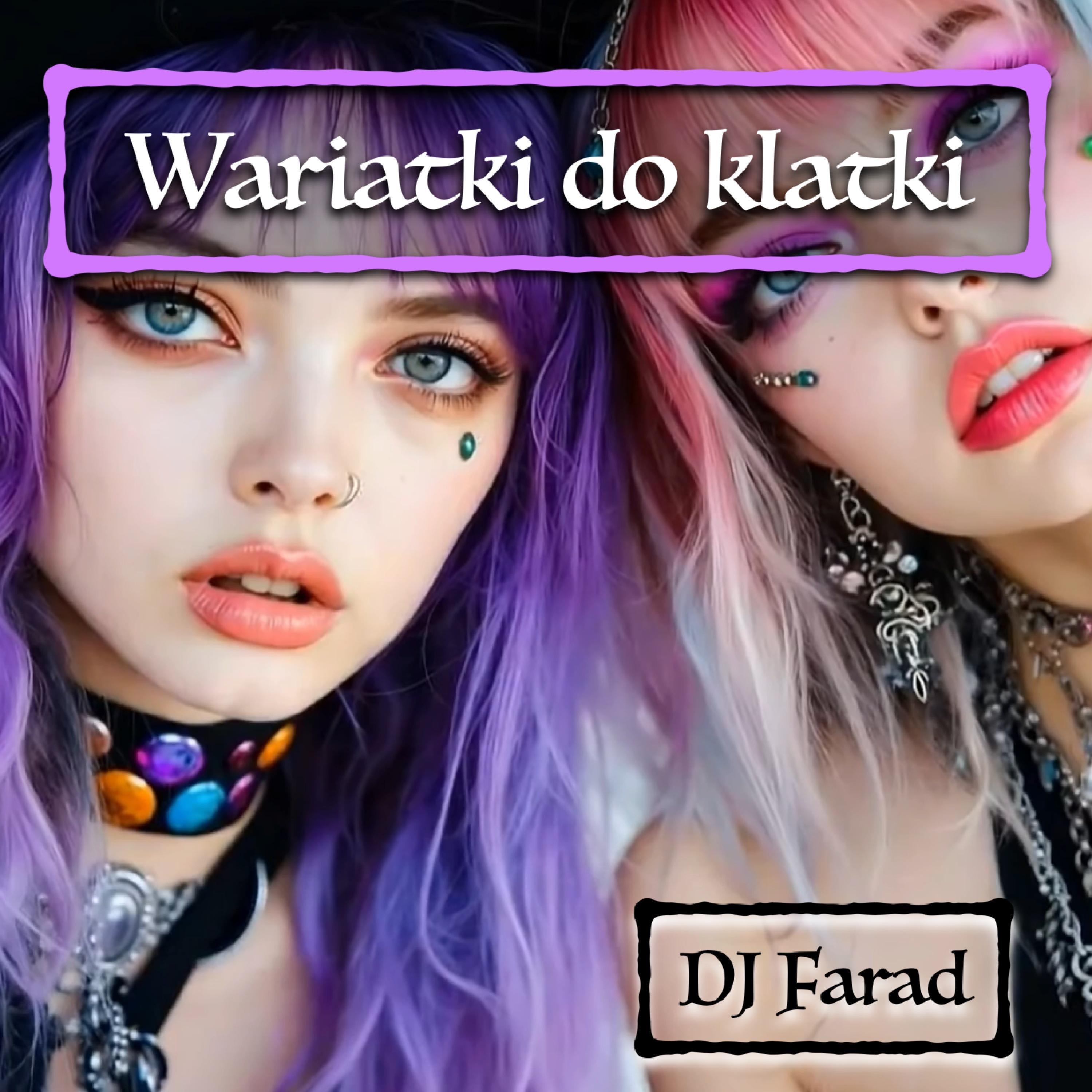 DJ Farad - Wariatki Do Klatki