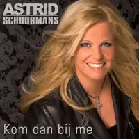 Kom Dan Bij Me — Astrid Schuurmans