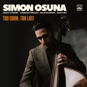 Too Soon, Too Late (feat. Willie Bowman, Grant Stewart, Joan Fort & Tommaso Perazzo) - Single