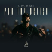 For The Better - Single - DJ STYLE OF MUSIC