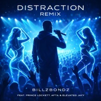 Distraction (feat. Prince Lockett, Afta & Elevated Jayy) [Radio Edited Remix] - Single - BillZBondZ