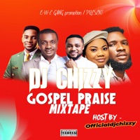 Gospel Praise Mixtape - dj chizzy