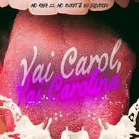 Vai Carol, Vai Carolina - Single - DJ Silvério, MC Rafa 22 & Mc Buret