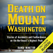 Death on Mount Washington: Stories of Accidents and Foolhardiness on the Northeast's Highest Peak (Unabridged)