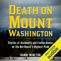 Death on Mount Washington: Stories of Accidents and Foolhardiness on the Northeast's Highest Peak (Unabridged) - Randi Minetor Cover Art