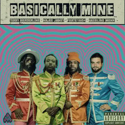 收听 Gasoline Monk, Najee Janey, Forte & Terry Borderline 的 BASICALLY MINE - Single