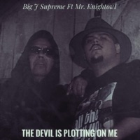 The Devil Is Plotting On Me (feat. Mr Knightowl) - Single - Big J Supreme